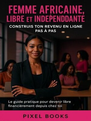 cover image of Femme Africaine Libre et Indépendante_Construis ton Revenu en Ligne Pas à Pas